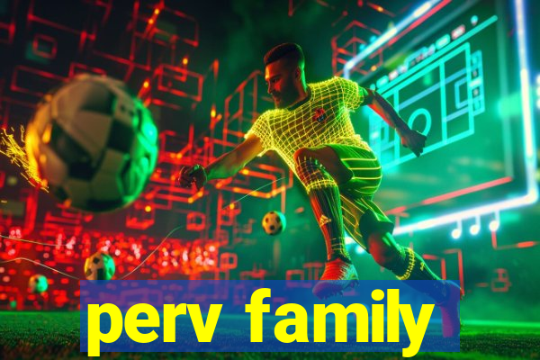perv family